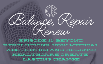 Ep11: Beyond Resolutions: How Medical Aesthetics and Holistic Healthcare Create Lasting Change